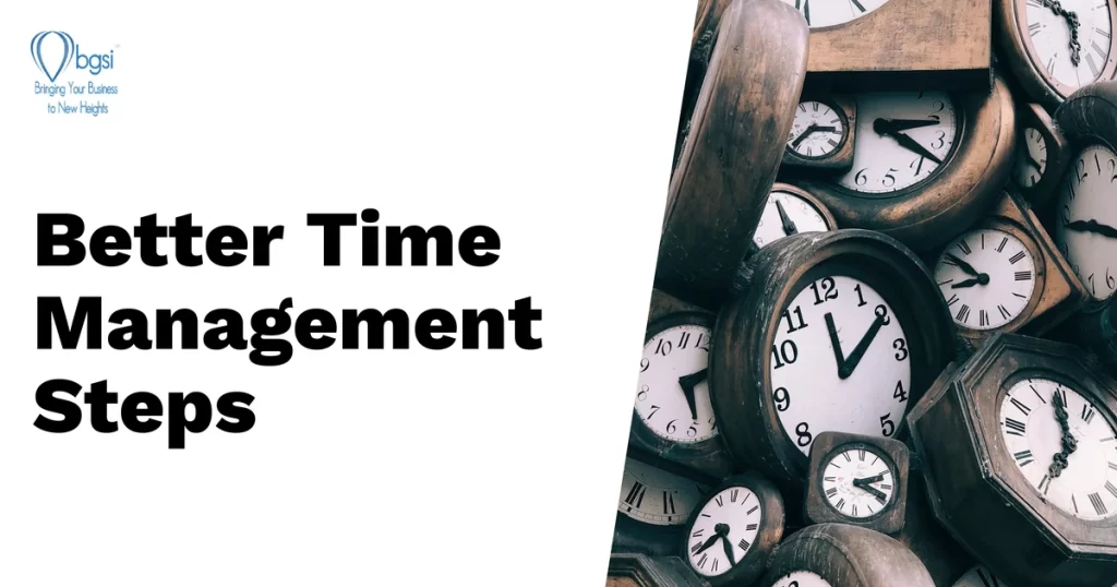 Better Time Management Steps | BGSICoaching | a mixed photo with clocks and text